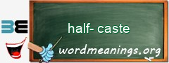 WordMeaning blackboard for half-caste